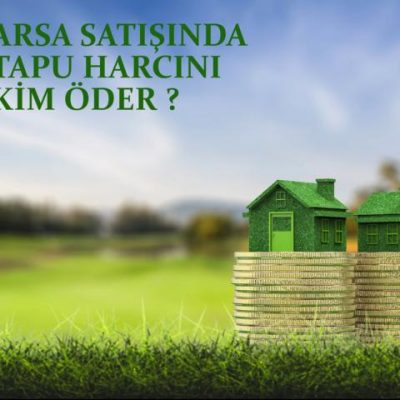 Arsa Satışında tapu harcını kim öder