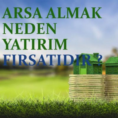 Bağlum – Arsa almak neden yatırım fırsatıdır